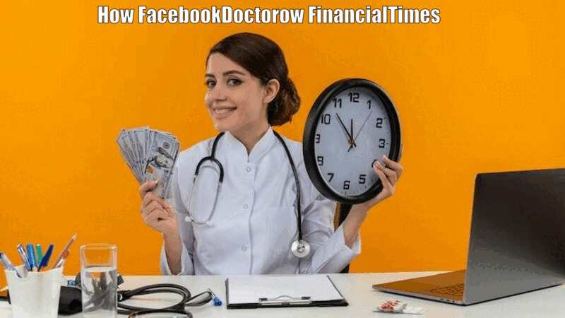 how facebookdoctorow financialtimes